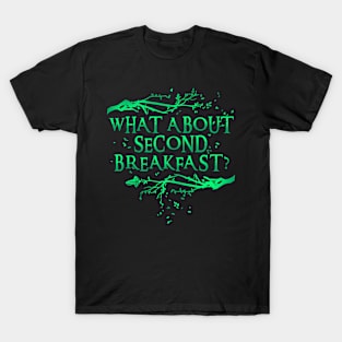 What About Second Breakfast? T-Shirt